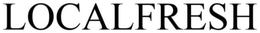 LOCALFRESH trademark