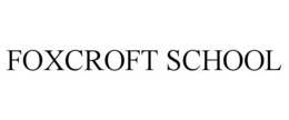 FOXCROFT SCHOOL trademark