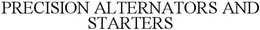 PRECISION ALTERNATORS AND STARTERS trademark