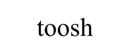 TOOSH trademark