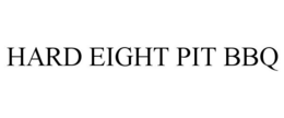 HARD EIGHT PIT BBQ trademark
