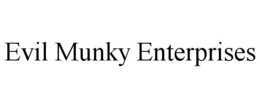 EVIL MUNKY ENTERPRISES trademark