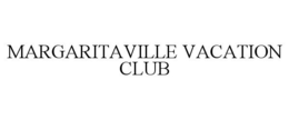 MARGARITAVILLE VACATION CLUB trademark