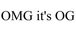 OMG IT'S OG trademark