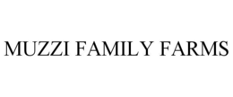 MUZZI FAMILY FARMS trademark