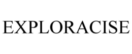 EXPLORACISE trademark