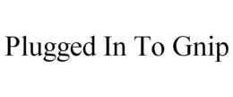 PLUGGED IN TO GNIP trademark