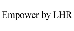 EMPOWER BY LHR trademark
