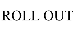 ROLL OUT trademark
