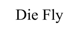 DIE FLY trademark
