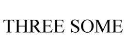 THREE SOME trademark