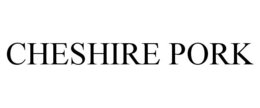 CHESHIRE PORK trademark