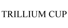 TRILLIUM CUP trademark