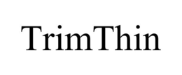 TRIMTHIN trademark