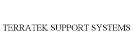 TERRATEK SUPPORT SYSTEMS trademark