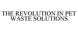 THE REVOLUTION IN PET WASTE SOLUTIONS trademark
