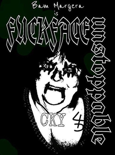 BAM MARGERA IS FUCKFACE UNSTOPPABLE CKY 4U trademark