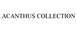 ACANTHUS COLLECTION trademark