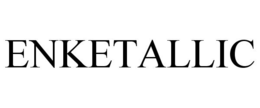 ENKETALLIC trademark