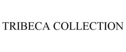 TRIBECA COLLECTION trademark