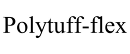 POLYTUFF-FLEX trademark