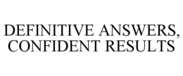DEFINITIVE ANSWERS, CONFIDENT RESULTS trademark