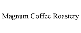 MAGNUM COFFEE ROASTERY trademark