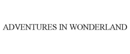 ADVENTURES IN WONDERLAND trademark
