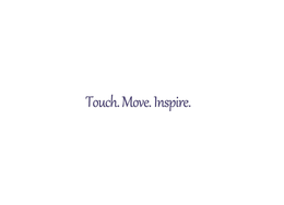 TOUCH. MOVE. INSPIRE. trademark