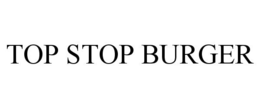 TOP STOP BURGER trademark