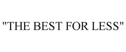 "THE BEST FOR LESS" trademark