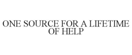 ONE SOURCE FOR A LIFETIME OF HELP trademark