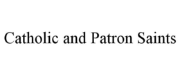 CATHOLIC AND PATRON SAINTS trademark