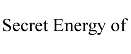 SECRET ENERGY OF trademark