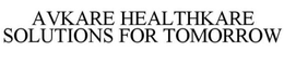 AVKARE HEALTHKARE SOLUTIONS FOR TOMORROW trademark