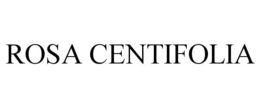 ROSA CENTIFOLIA trademark