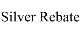 SILVER REBATE trademark