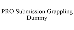 PRO SUBMISSION GRAPPLING DUMMY trademark