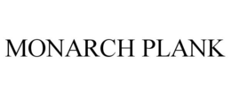 MONARCH PLANK trademark