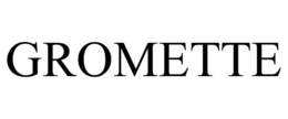 GROMETTE trademark