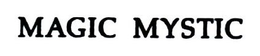 MAGIC MYSTIC trademark