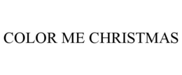 COLOR ME CHRISTMAS trademark