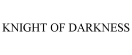 KNIGHT OF DARKNESS trademark