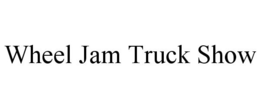 WHEEL JAM TRUCK SHOW trademark