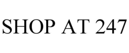 SHOP AT 247 trademark