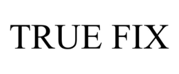 TRUE FIX trademark