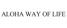 ALOHA WAY OF LIFE trademark