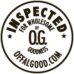 INSPECTED FOR WHOLESOME BY O.G. GOODNESS OFFALGOOD.COM trademark