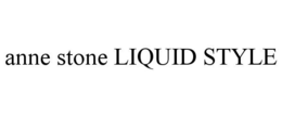ANNE STONE LIQUID STYLE trademark