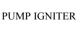PUMP IGNITER trademark